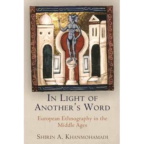 In Light of Another's Word: European Ethnography in the Middle Ages