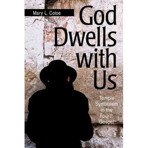 God Dwells with Us: Temple Symbolism in the Fourth Gospel