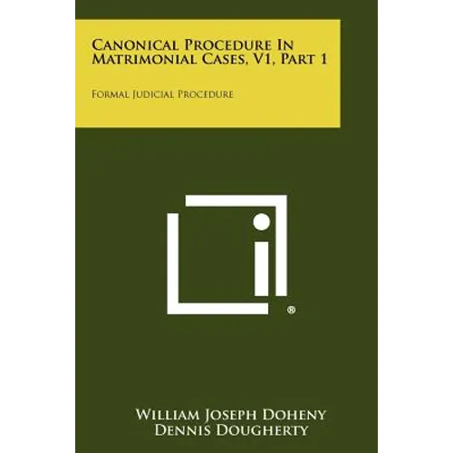 Canonical Procedure In Matrimonial Cases, V1, Part 1: Formal Judicial Procedure
