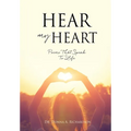 Hear My Heart: Poems That Speak To Life