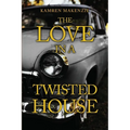 The Love in a Twisted House