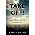 Take Off!: 21 High-Flying Secrets for Career Success
