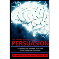 The Secret Psychology of Persuasion: Discovering Success With One Life Changing Sentence