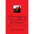 A Curmudgeon's True Tales of the Outdoors: Outdoor bstories of hunting, fishing, some funny, scary or odd.