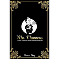 Mr. Manners: Proper Etiquette for the Modern Degenerate