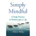 Simply Mindful: A Daily Practice to Reclaim Your Life