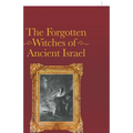 The Forgotten Witches of Ancient Israel