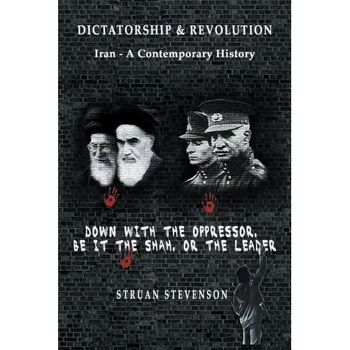 Dictatorship and Revolution: Iran - A Contemporary History