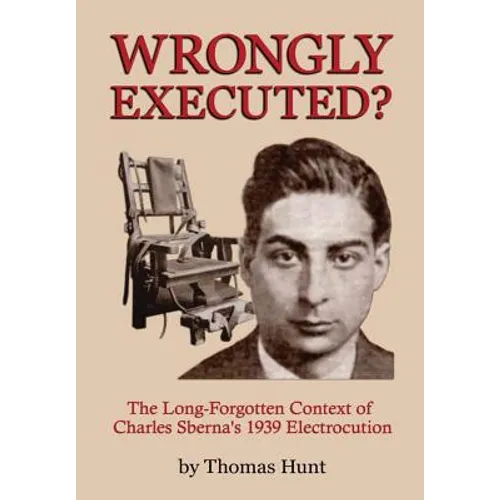 Wrongly Executed? - The Long-forgotten Context of Charles Sberna's 1939 Electrocution