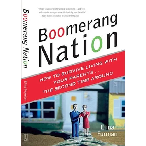 Boomerang Nation: How to Survive Living with Your Parents...the Second Time Around