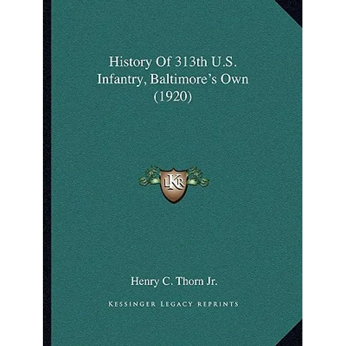 History Of 313th U.S. Infantry, Baltimore's Own (1920)