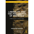 Liminality and the Philosophy of Presence: A New Direction in Political Theory