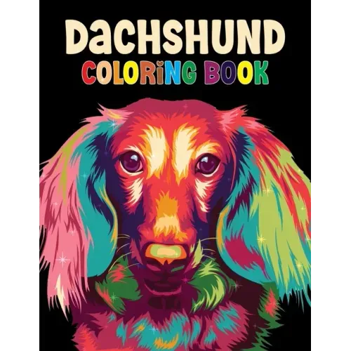 Dachshund Coloring Book: The Wiener Dog Coloring book, Beautiful Gift for Dachshund lovers: Coloring Book for all