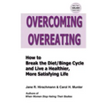 Overcoming Overeating: How to Break the Diet/Binge Cycle and Live a Healthier, More Satisfying Life