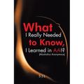 What I Really Needed to Know, I Learned in AA!? (Alcoholics Anonymous)