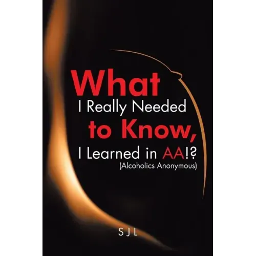 What I Really Needed to Know, I Learned in AA!? (Alcoholics Anonymous)