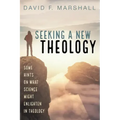 Seeking a New Theology: Some Hints on What Science Might Enlighten in Theology
