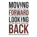 Moving Forward Looking Back