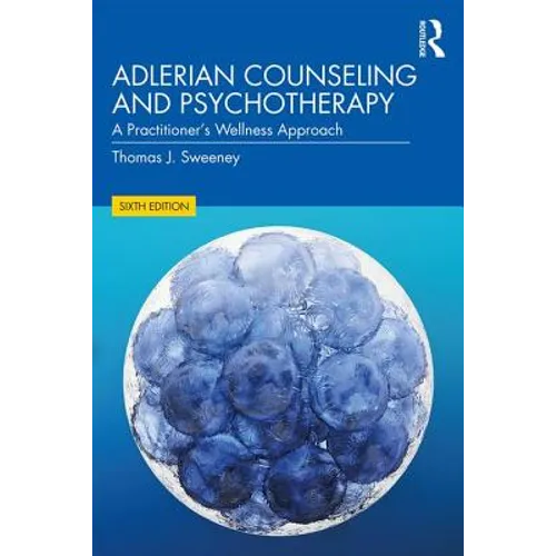 Adlerian Counseling and Psychotherapy: A Practitioner's Wellness Approach