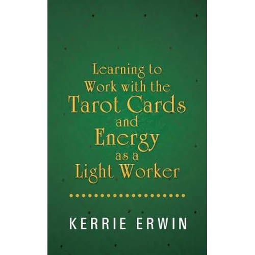 Learning to Work with the Tarot Cards and Energy as a Light Worker