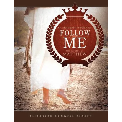 Follow Me: An in-depth study of the Gospel of Matthew