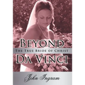 Beyond Da Vinci: The True Bride of Christ