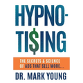 Hypno-Tising: The Secrets and Science of Ads That Sell More...