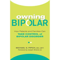 Owning Bipolar: How Patients and Families Can Take Control of Bipolar Disorder