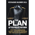 The Plan: After Police Reform that will GUARANTEE Social Justice & Progress for the Black Community