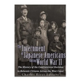 The Internment of Japanese Americans during World War II: The History of the Controversial Decision to Relocate Citizens Across the West Coast