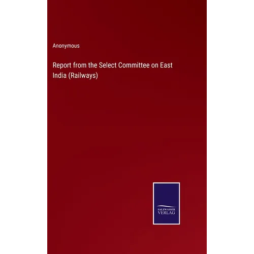 Report from the Select Committee on East India (Railways)