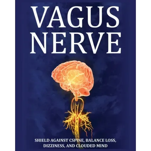 Vagus Nerve: Tips for your C Spine, Balance Loss, Dizziness, and Clouded Mind. Learn Self-Help Exercises, How to Stimulate and Acti