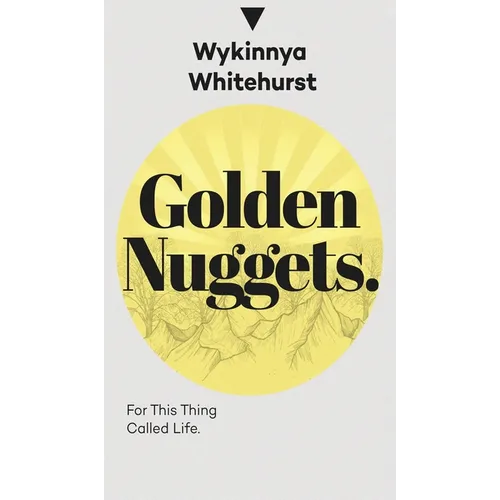 Golden Nuggets: For This Thing Called Life: For This Thing Called Life