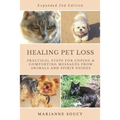 Healing Pet Loss: Practical Steps for Coping and Comforting Messages from Animals and Spirit Guides Second Edition