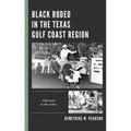 Black Rodeo in the Texas Gulf Coast Region: Charcoal in the Ashes