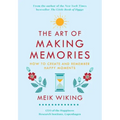 The Art of Making Memories: How to Create and Remember Happy Moments