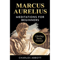 Marcus Aurelius, Meditations for Beginners