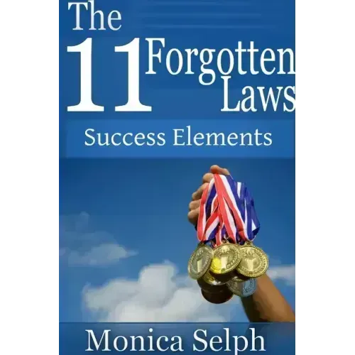 The 11 Forgotten Laws: Success Elements