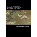 U.S. Army Survival Manual: FM 21-76: Department of the Army Field Manual