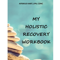 My Holistic Recovery Workbook