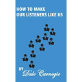 How To Make Our Listeners Like Us