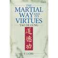 The Martial Way and its Virtues: Tao De Gung