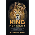King Mentality: Transform Your Thougths to Achieve Your Best Life