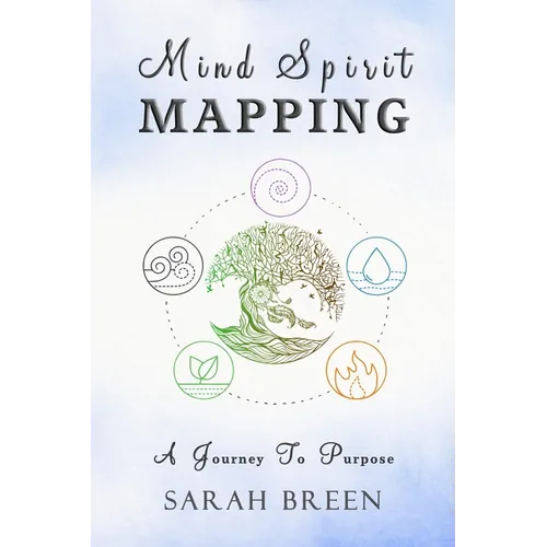 Mind Spirit Mapping: A Journey to Purpose
