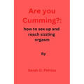 Are You Cumming?: How to sex up and reach sizzling orgasm
