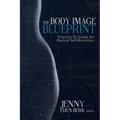 The Body Image Blueprint: Your Go-To Guide for Radical Self-Reverence