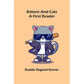 Kittens and Cats: A First Reader
