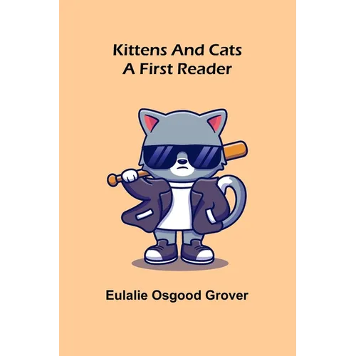 Kittens and Cats: A First Reader