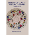 History of Glass and Ceramics in Iran, 1500-1925