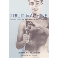 The Fruit Machine: Twenty Years of Writings on Queer Cinema